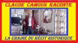 Présentation  « Claude Camous Raconte » La Chaîne du Récit Historique sur YouTube …