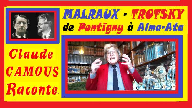 MALRAUX – TROTSKY, de Pontigny à Alma-Ata : « Claude Camous Raconte » une improbable rencontre…