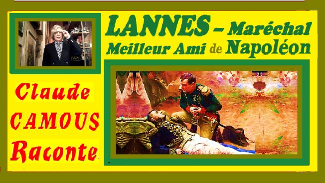 LANNES – Maréchal Meilleur Ami de Napoléon «Claude Camous Raconte» sa vie et sa mort héroïque