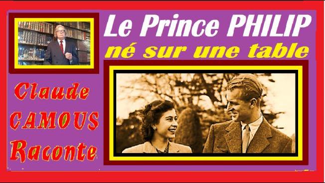 Le Prince PHILIP né sur une table … « Claude Camous Raconte » et transporté dans un panier d’oranges… 