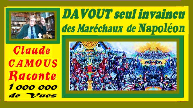 DAVOUT, Maréchal de Napoléon « Claude Camous Raconte » le seul invaincu des Maréchaux Napoléoniens 