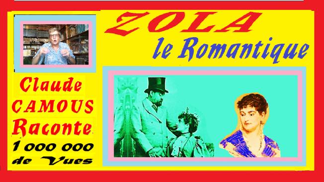 ZOLA le Romantique « Claude Camous Raconte » Alexandrine et Jeanne, ses deux Grands Amours.
