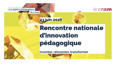 Inventer, réinventer, transformer la formation : Les Pépites pédagogiques du Cnam