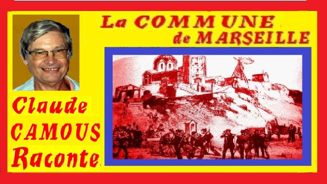 La Commune de Marseille: «Claude Camous Raconte» la naissance de la première Commune de France