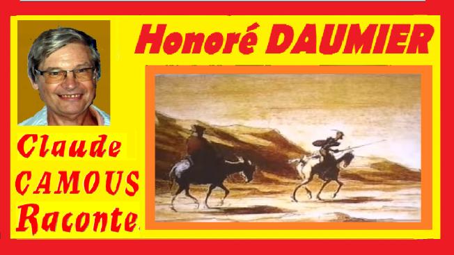 DAUMIER :«Claude Camous Raconte» la vie et l’œuvre du «Michel-Ange Marseillais» prénommé Honoré.